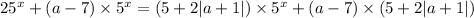 25 ^{x} + (a - 7) \times 5 ^{x} = ( 5+ 2 |a + 1|) \times 5 ^{x} + (a - 7) \times (5 + 2 |a + 1| )