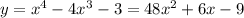 y = {x}^{4} - 4 {x}^{3} - 3 = 48 {x}^{2} + 6x - 9