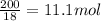 \frac{200 }{18} = 11.1mol