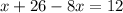 x+26-8x=12