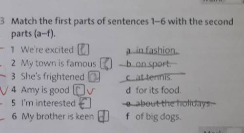 Match the first parts of sentences 1-6 with the second parts (a-f).1 We're exciteda in fashion2 My t