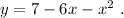 y=7-6x-x^2\ .