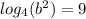 log_{4}(b {}^{2} ) = 9