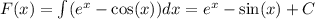 F(x) = \int\limits( {e}^{x} - \cos(x)) dx = {e}^{x} - \sin(x) + C \\