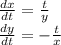 \frac{dx}{dt}=\frac{t}{y} \\\frac{dy}{dt}=-\frac{t}{x}