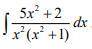 Решить интеграл (5x^2+2) / x^2(x^2+1) dx