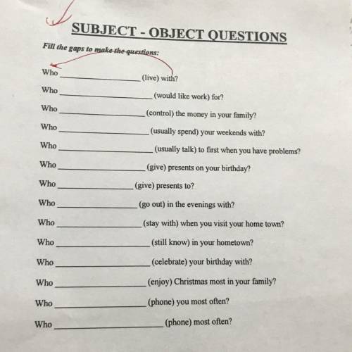 SUBJECT - OBJECT QUESTIONS Fill the gaps to make the questions: Who (live) with? Who (would like wor