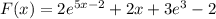 F(x) = 2 {e}^{5x - 2} + 2x + 3 {e}^{3} - 2