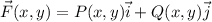 \vec{F}(x,y)=P(x,y)\vec{i}+ Q(x,y)\vec{j}