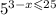 {5}^{3 - x \leqslant 25}