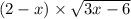 (2 - x) \times \sqrt{3x - 6}