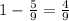 1 - \frac{5}{9} = \frac{4}{9}