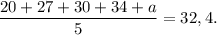 \dfrac{20+27+30+34+a}{5} = 32,4.