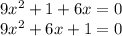 9x^{2} +1+6x=0\\9x^{2} +6x+1=0