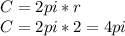 C = 2pi*r\\C = 2pi*2 = 4pi