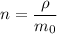 n = \dfrac{\rho}{m_0}