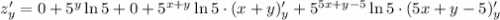 z'_y=0+5^y\ln5+0+5^{x+y}\ln5\cdot(x+y)'_y+5^{5x+y-5}\ln5\cdot(5x+y-5)'_y