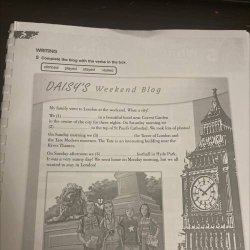 5 Complete the blog with the verbs in the box. climbed played stayed visited