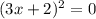 (3x+2)^2=0