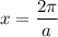 x=\dfrac{2\pi}{a}