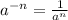 {a}^{ - n} = \frac{1}{ {a}^{n} }