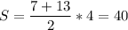 \displaystyle S= \frac{7+13}{2} *4=40