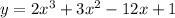 y=2x^{3} +3x^{2} -12x+1