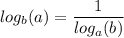 \displaystyle log_{b}(a)=\frac{1}{log_{a}(b)}