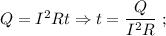 Q=I^{2}Rt \Rightarrow t=\dfrac{Q}{I^{2}R} \ ;