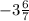 -3\frac{6}{7}