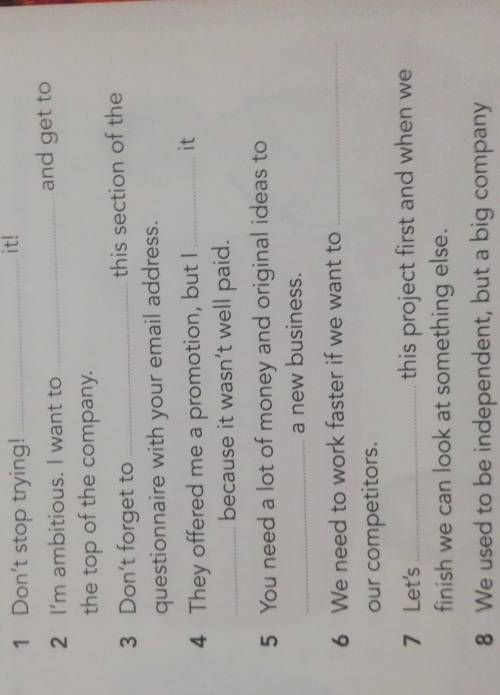 2 Complete the sentences with the correct form of the phrasal verbs in 1. 1 Don't stop trying! 2 I'm