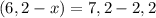 (6,2-x)=7,2-2,2