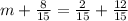 m+\frac{8}{15} =\frac{2}{15} +\frac{12}{15}