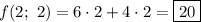 f(2;\ 2)=6\cdot2+4\cdot2=\boxed{20}