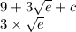 9 + 3 \sqrt{e} + c \\ 3 \times \sqrt{e}