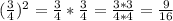 (\frac{3}{4} )^{2} = \frac{3}{4} * \frac{3}{4} = \frac{3 * 3}{4 * 4} = \frac{9}{16}