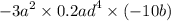 - {3a}^{2} \times {0.2ad}^{4} \times ( - 10b)