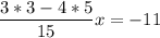 \displaystyle \frac{3*3-4*5}{15}x=-11