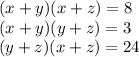 (x + y)(x + z) = 8 \\ (x + y)(y + z) = 3 \\ (y + z)(x + z) = 24