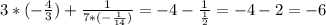 3*(-\frac{4}{3})+\frac{1}{7*(-\frac{1}{14}) }=-4-\frac{1}{\frac{1}{2} }=-4-2=-6