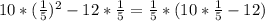 10*(\frac{1}{5} )^{2} -12*\frac{1}{5} =\frac{1}{5} *(10*\frac{1}{5} -12)