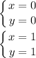 \displaystyle \left \{ {{x=0} \atop {y=0}} \right. left \{ {{x=1} \atop {y=1}} \right.