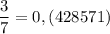 \dfrac{3}{7} =0,(428571)