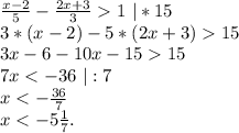 \frac{x-2}{5} -\frac{2x+3}{3} 1\ |*15\\3*(x-2)-5*(2x+3)15\\3x-6-10x-1515\\7x