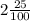 2\frac{25}{100}