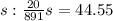 s:\frac{20}{891}s=44.55