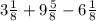 3 \frac{1}{8} + 9 \frac{5}{8} - 6 \frac{1}{8}