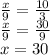 \frac{x}{9} = \frac{10}{3} \\ \frac{x}{9} = \frac{30}{9} \\ x = 30