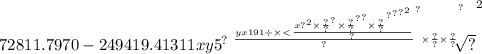 72811.7970 - 249419.41311 {xy5}^{?} { \sqrt[ { { \frac{yx191 \div \times < \frac{ { { { { { {x { {?}^{2} \times \frac{?}{?} }^{?} \times \frac{?}{?} }^{?} }^{?} \times \frac{?}{?} }^{?} }^{?} }^{?} }^{2} }{?} }{?} }^{?} \times \frac{?}{?} \times \frac{?}{?} }^{?} ]{?} }^{2}
