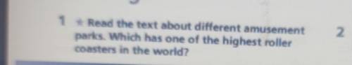 1 Read the text about different amusement parks. Which has one of the highest roller coasters in the